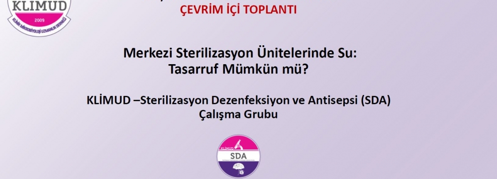 M​erkezi Sterilizasyon Ünitelerinde Su: Tasarruf Mümkün mü / 24 Mayıs -14.00