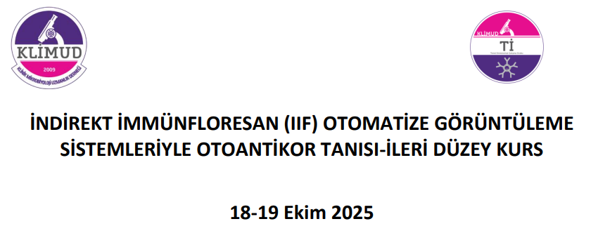 İndirekt İmmünfloresan (IIF) Otomatize Görüntüleme Sistemleriyle Otoantikor Tanısı-İleri Düzey Kurs / 18-19 Ekim 2025 İSTANBUL