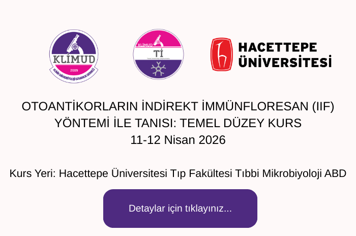 Otoantikorların İndirekt İmmünfloresan (IIF) Yöntemi ile Tanısı: Temel Düzey Kursu / 11-12 Nisan 2026 Ankara